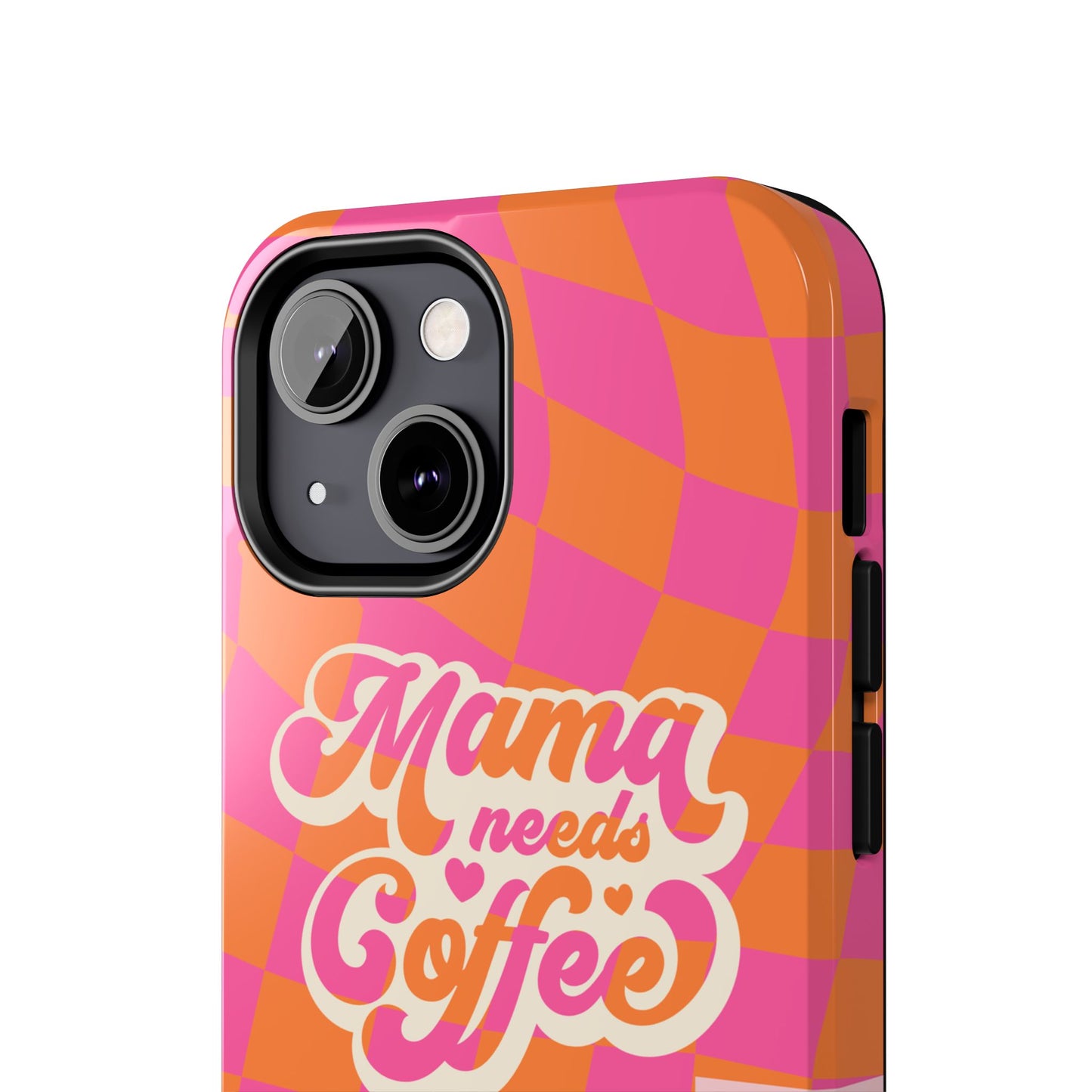 MAMA NEEDS COFFEE, Tough Phone Case