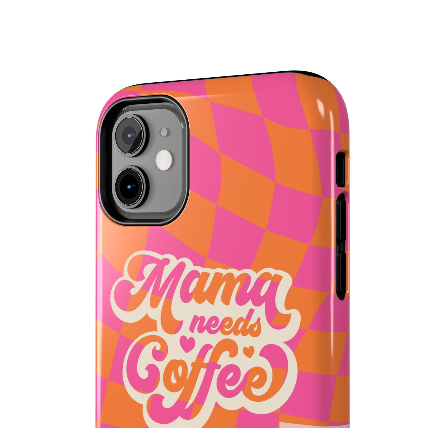 MAMA NEEDS COFFEE, Tough Phone Case