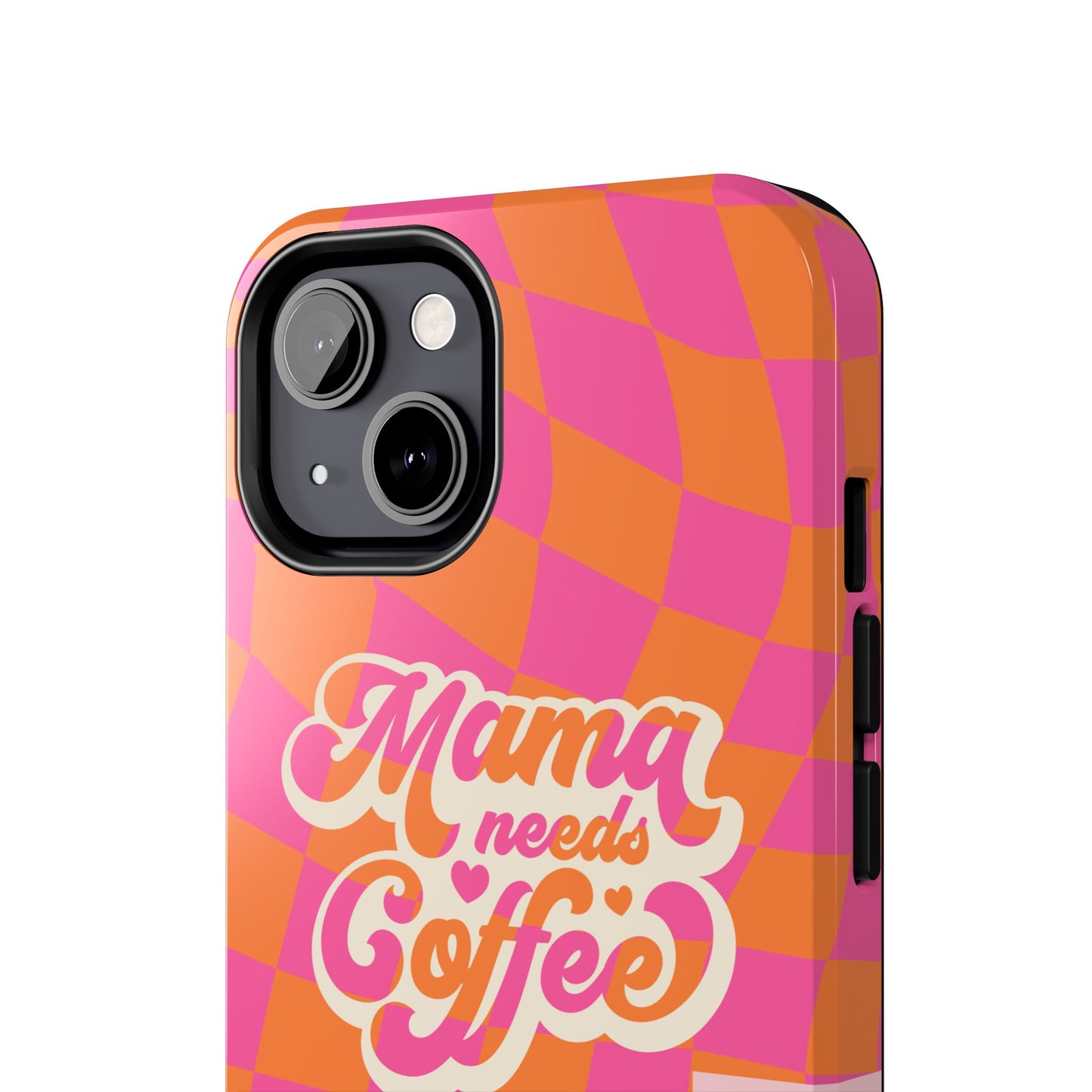 MAMA NEEDS COFFEE, Tough Phone Case