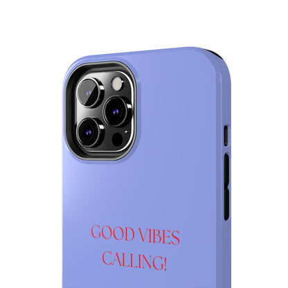 GOOD VIBES CALLING, Tough Phone Case