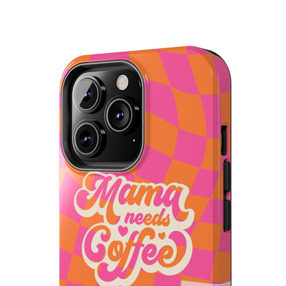 MAMA NEEDS COFFEE, Tough Phone Case