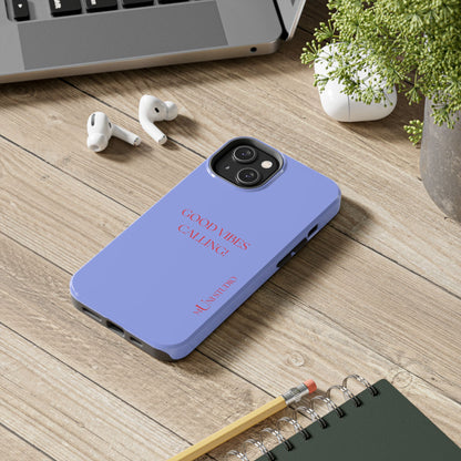 GOOD VIBES CALLING, Tough Phone Case