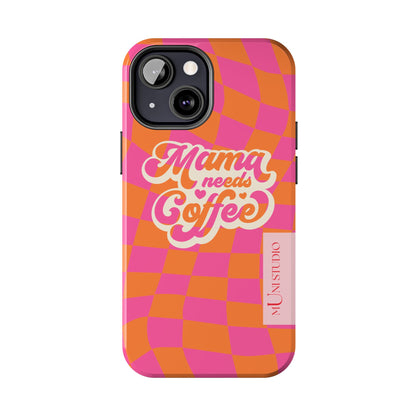 MAMA NEEDS COFFEE, Tough Phone Case