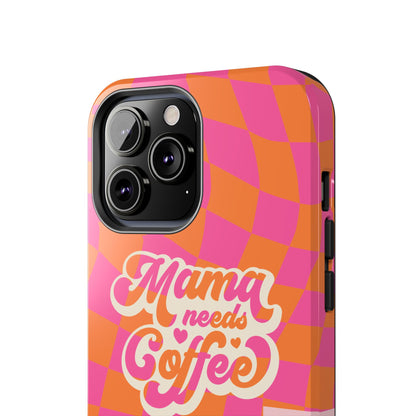 MAMA NEEDS COFFEE, Tough Phone Case