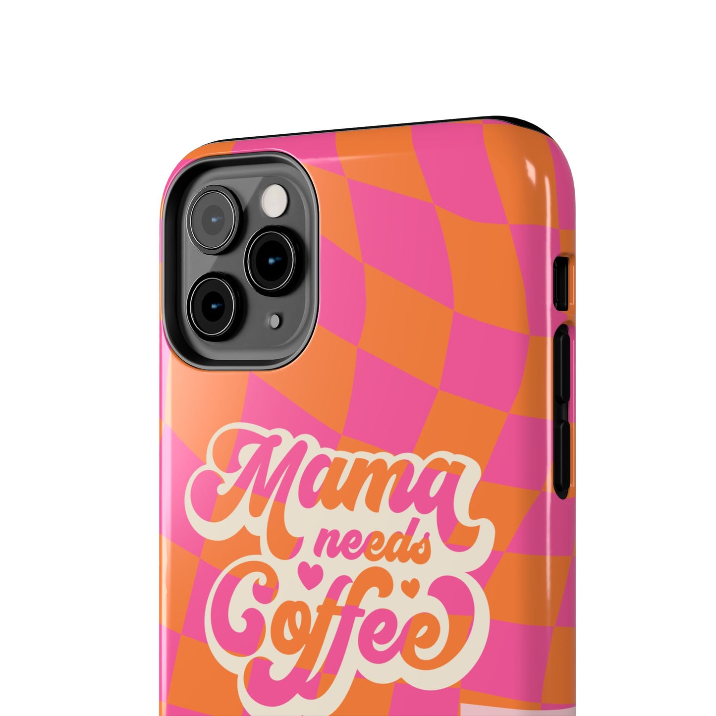MAMA NEEDS COFFEE, Tough Phone Case