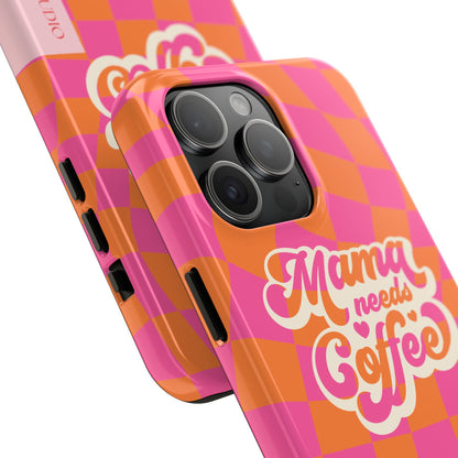 MAMA NEEDS COFFEE, Tough Phone Case