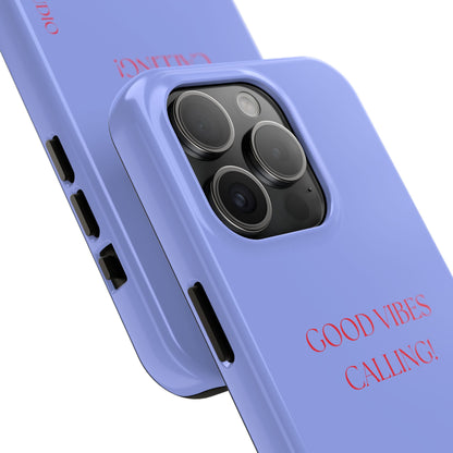 GOOD VIBES CALLING, Tough Phone Case
