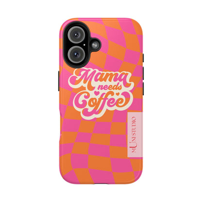 MAMA NEEDS COFFEE, Tough Phone Case