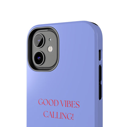 GOOD VIBES CALLING, Tough Phone Case